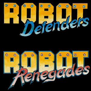 Robot Defenders & Robot Renegades